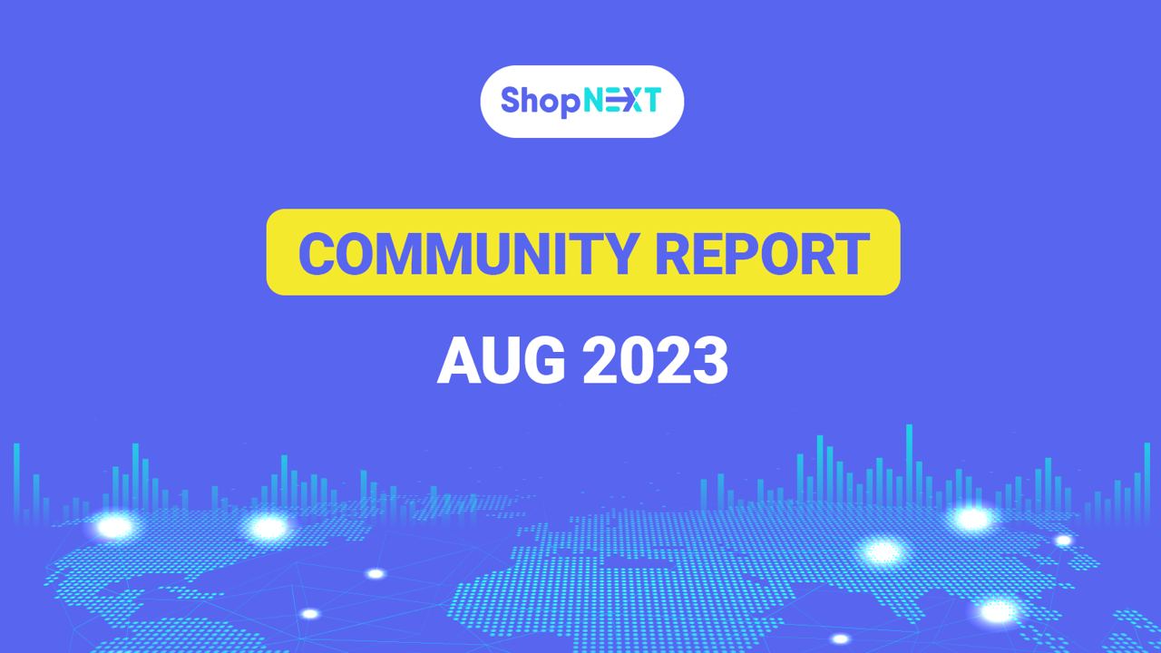 ShopNEXT Community Report - August 2023 - ShopNEXT Blog | Shop-To-Earn  Crypto